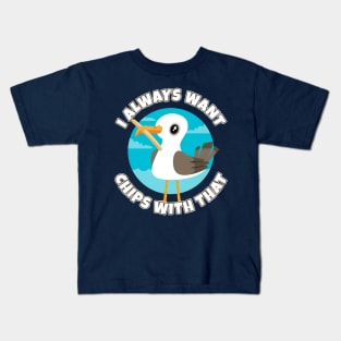 I always want chips with that - funny seagull Kids T-Shirt